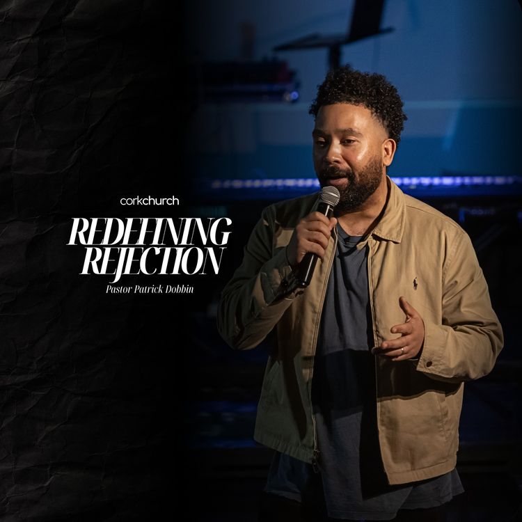 cover art for Redefining Rejection | Pastor Patrick Dobbin