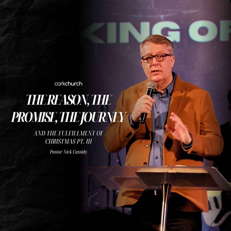 cover art for The Reason, The Promise, The Journey, And The Fulfillment Of Christmas Pt.3 | Pastor Nick Cassidy