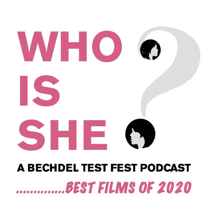 cover art for The Best Films of 2020 | Who Is She? A Bechdel Test Fest Podcast