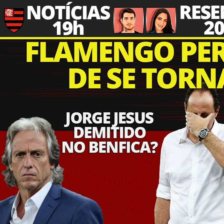 cover art for FLAMENGO VACILA NO BRASILEIRÃO | JORGE JESUS DEMITIDO NO BENFICA? | RAFINHA CHEGA AO RIO DE JANEIRO