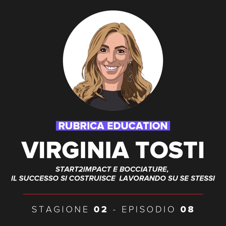 cover art for Virginia Tosti: start2impact e bocciature, il successo si costruisce lavorando su se stessi