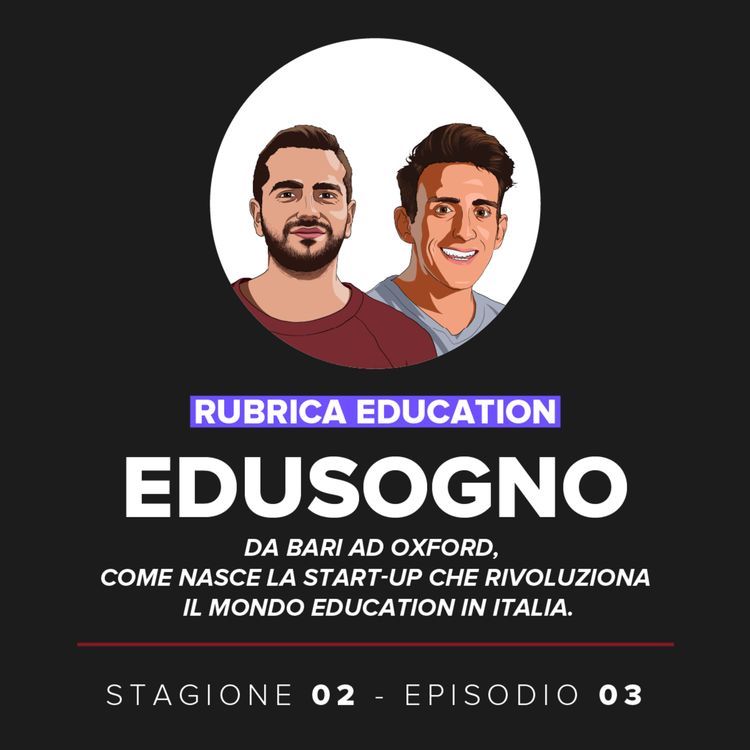 cover art for Education - Edusogno: da Bari ad Oxford, come nasce la start-up che rivoluziona il mondo education in Italia