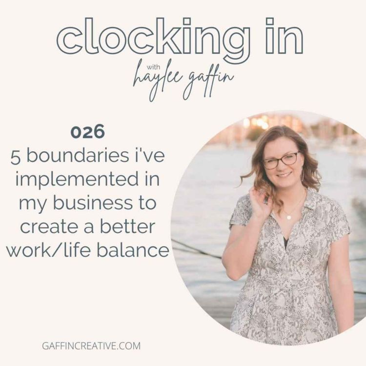 cover art for 026: 5 Boundaries I've Implemented in My Business to Create a Better Work/Life Balance