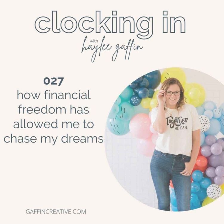 cover art for 027: How Financial Freedom Has Allowed Me to Chase My Dreams