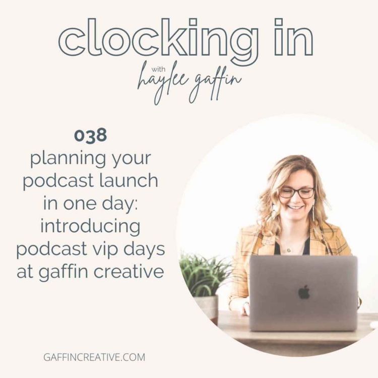 cover art for 038: Planning Your Podcast Launch in One Day | Introducing Podcast VIP Days at Gaffin Creative