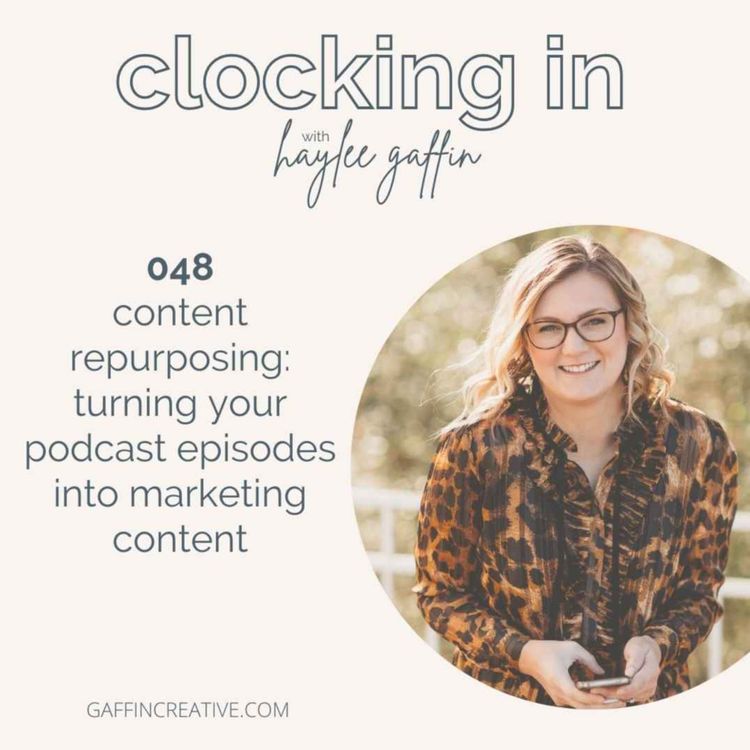 cover art for 048: Content Repurposing in Your Podcast Strategy: Turning Your Podcast Episodes into Marketing Content