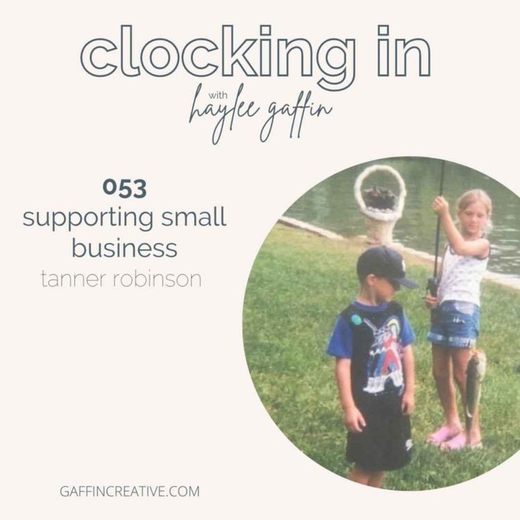 cover art for 053: Supporting Small Business - Tanner Robinson 