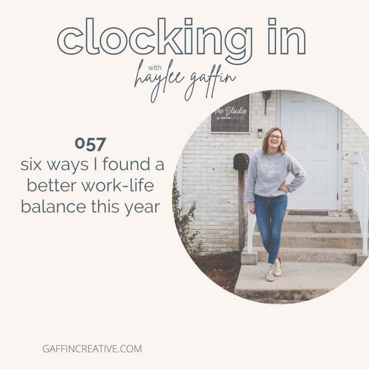 cover art for 057: 6 Ways I Found a Better Work Life Balance this Year