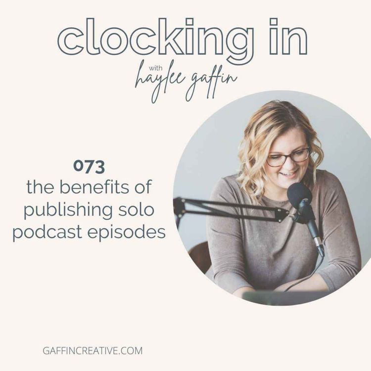 cover art for 073: The Benefits of Publishing Solo Podcast Episodes