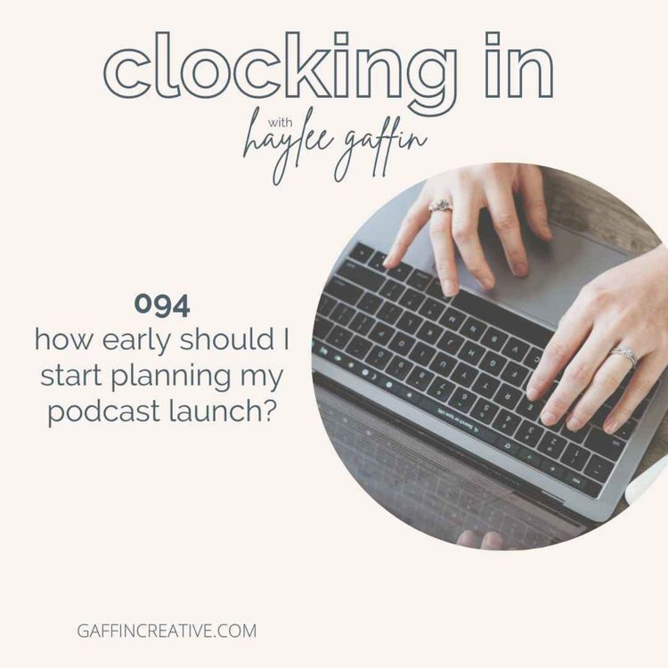 cover art for 094: How early should I start planning my podcast launch? — Podcasting for Beginners