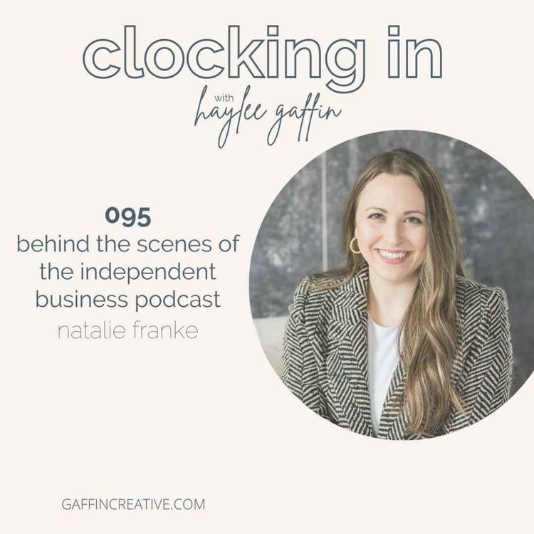 cover art for 095: Behind the Scenes of the Independent Business Podcast with Natalie Franke