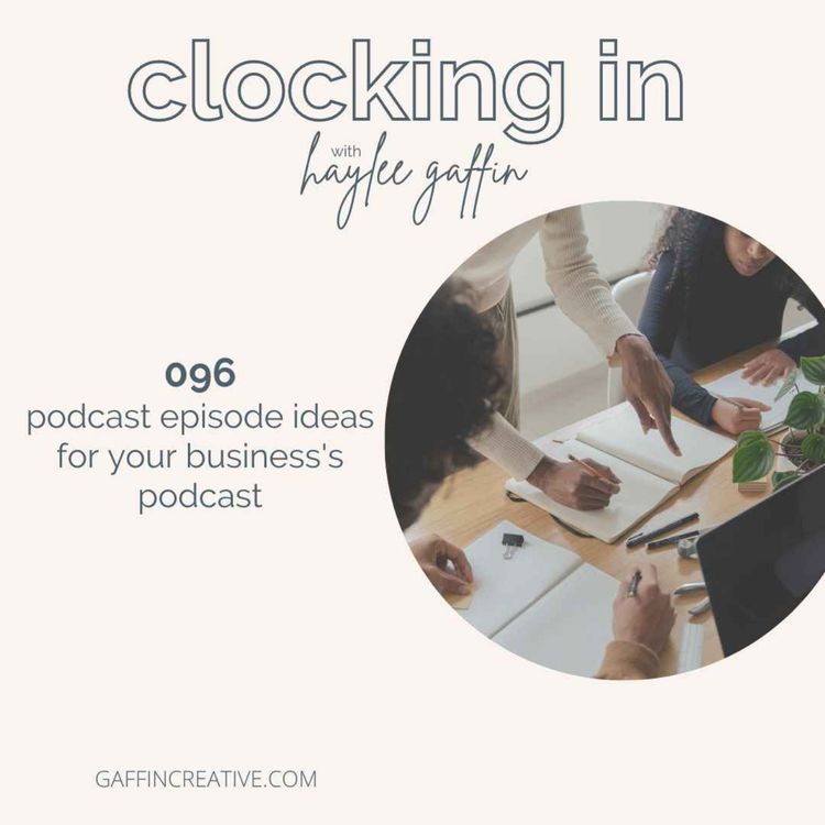 cover art for 096: Podcast Episode Ideas for Your Business's Podcast 