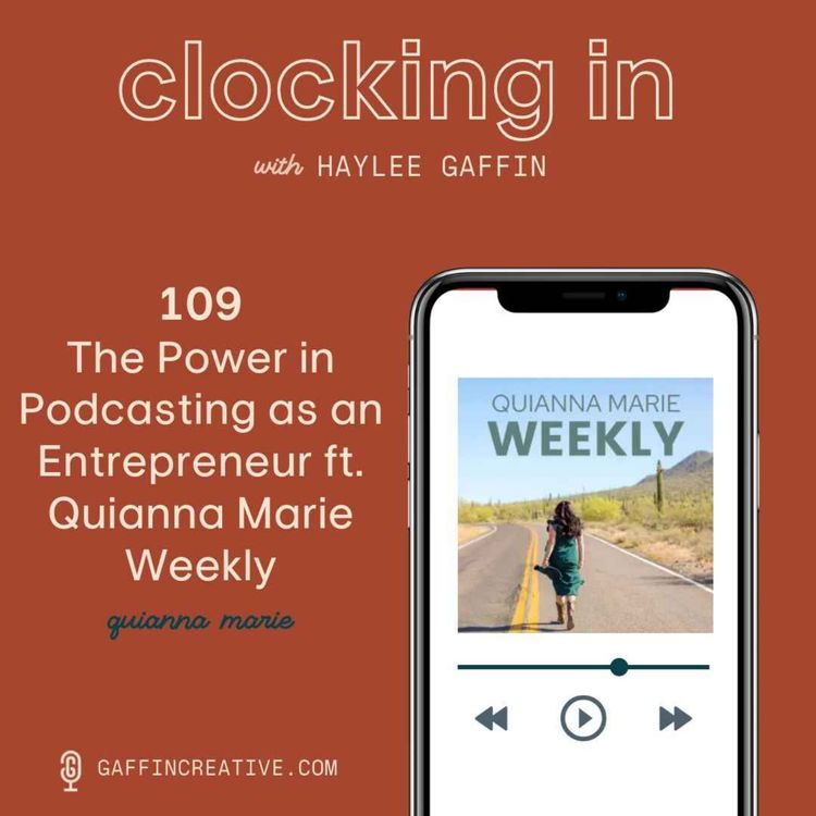 cover art for 109: The Power in Podcasting as an Entrepreneur ft. Quianna Marie of Quianna Marie Weekly