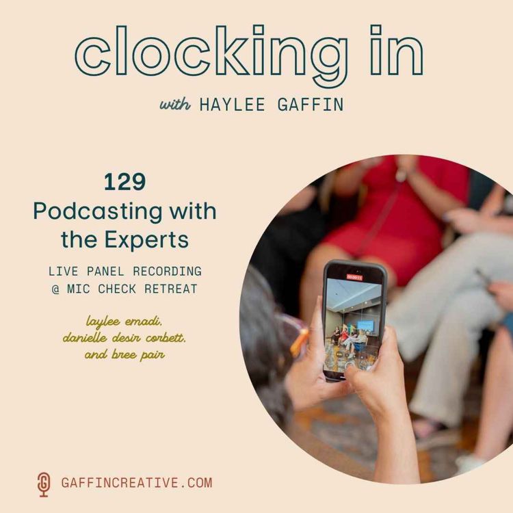 cover art for 129: Podcast Strategy with the Experts [Live Panel Recording at Mic Check Retreat]
