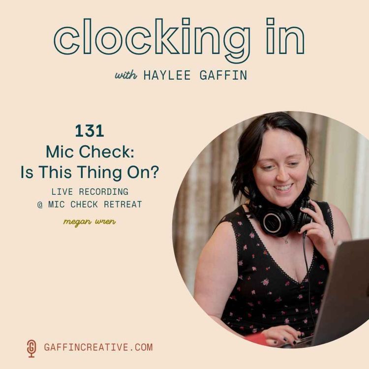 cover art for 131: Mic Check: Is This Thing On? with Megan Wren
