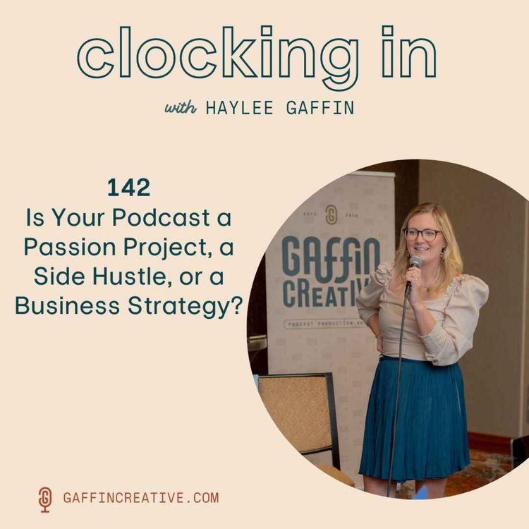 cover art for 142: Is Your Podcast a Passion Project, a Side Hustle, or a Business Strategy? [Becoming a Paid Podcaster]