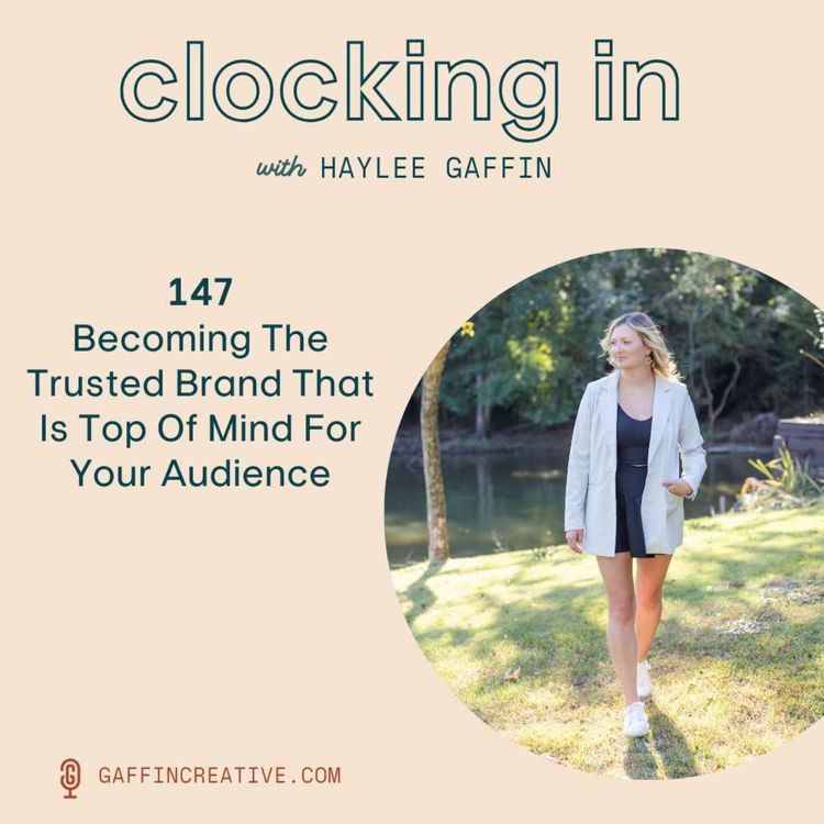 cover art for 147: Becoming The Trusted Brand That Is Top Of Mind For Your Audience