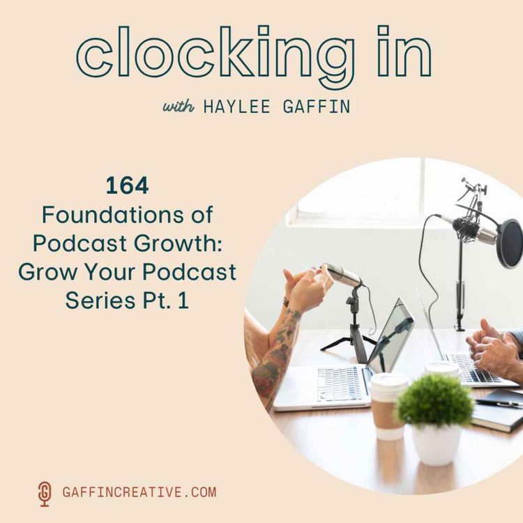 cover art for 164: Foundations of Podcast Growth: Grow Your Podcast Series Pt. 1