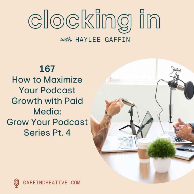 cover art for 167: How to Maximize Your Podcast Growth with Paid Media: Grow Your Podcast Series Pt. 4