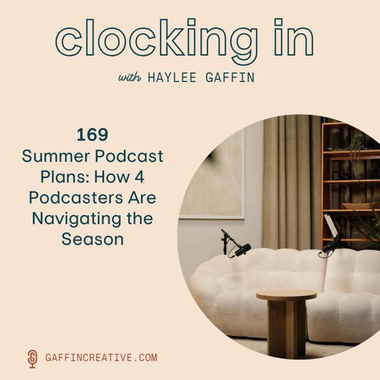 cover art for 169: Summer Podcast Plans: How 4 Podcasters Are Navigating the Season