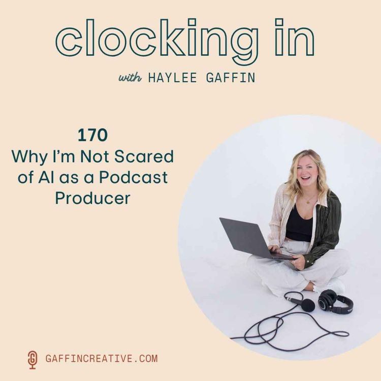 cover art for 170: Why I’m Not Scared of AI as a Podcast Producer