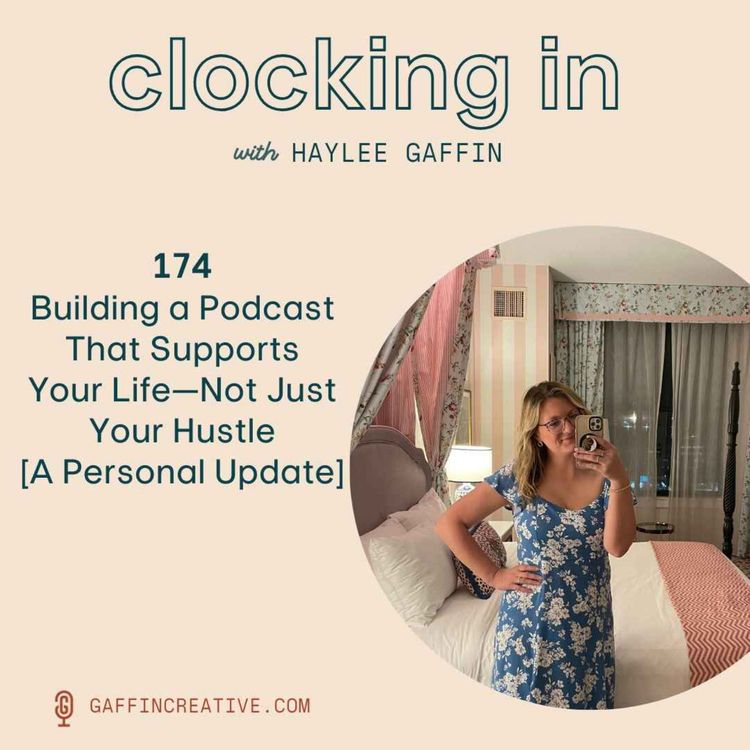 cover art for 174: Building a Podcast That Supports Your Life—Not Just Your Hustle—A Personal Update