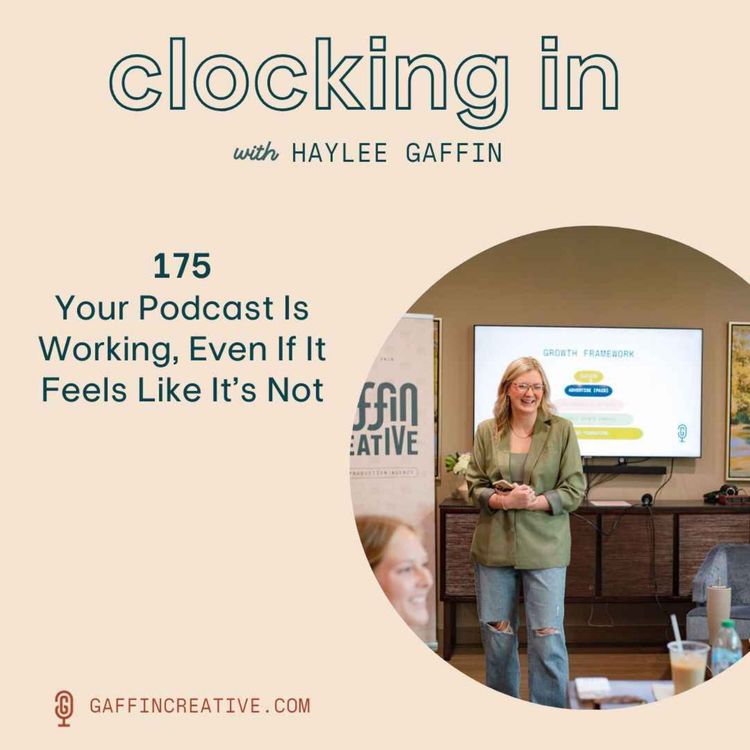 cover art for 175: Your Podcast Is Working, Even If It Feels Like It’s Not