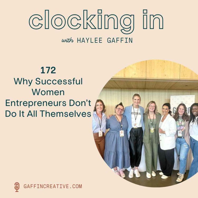 cover art for 172: Why Successful Women Entrepreneurs Don’t Do It All Themselves [Hiring a Producer]
