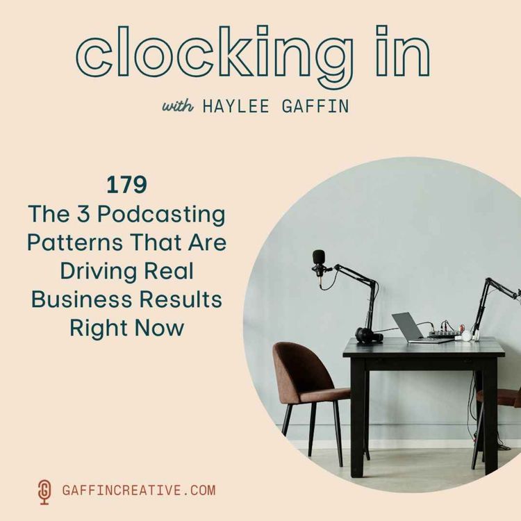 cover art for 179: The 3 Podcasting Patterns That Are Driving Real Business Results Right Now
