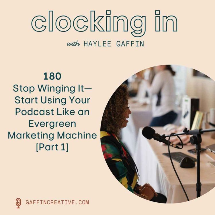 cover art for 180: Stop Winging It—Start Using Your Podcast Like an Evergreen Marketing Machine [Part 1]