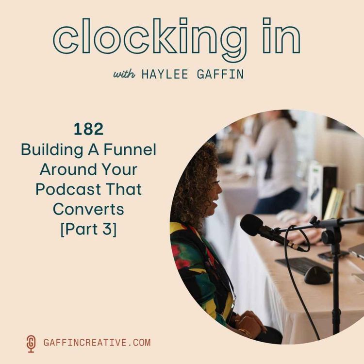 cover art for 182: Building A Funnel Around Your Podcast That Converts [Part 3]