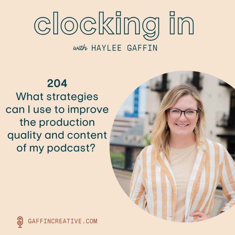 cover art for 204: What strategies can I use to improve the production quality and content of my podcast?
