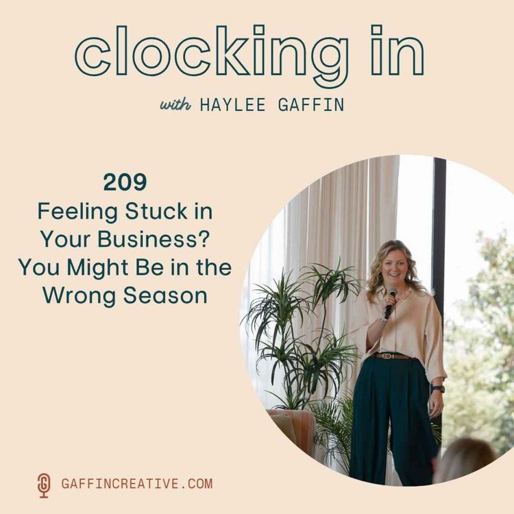 cover art for 209: Feeling Stuck in Your Business? You Might Be in the Wrong Season