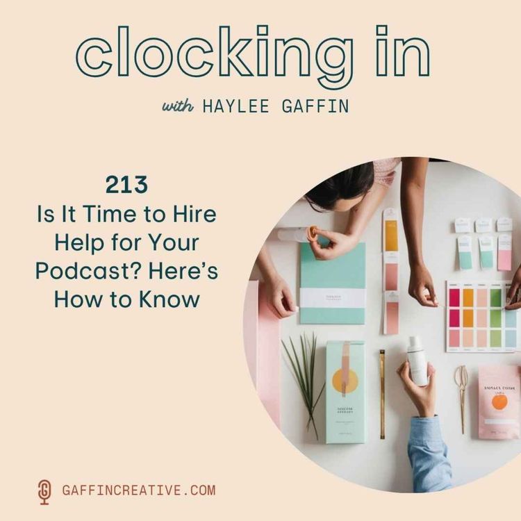 cover art for 213: Is It Time to Hire Help for Your Podcast? Here’s How to Know