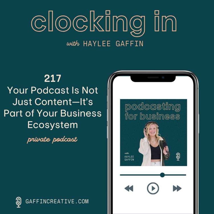 cover art for 217: Your Podcast Is Not Just Content—It’s Part of Your Business Ecosystem