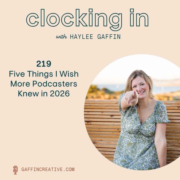 cover art for 219: Five Things I Wish More Podcasters Knew in 2026