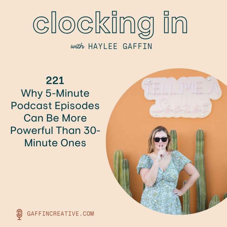 cover art for 221: Why 5-Minute Podcast Episodes Can Be More Powerful Than 30-Minute Ones