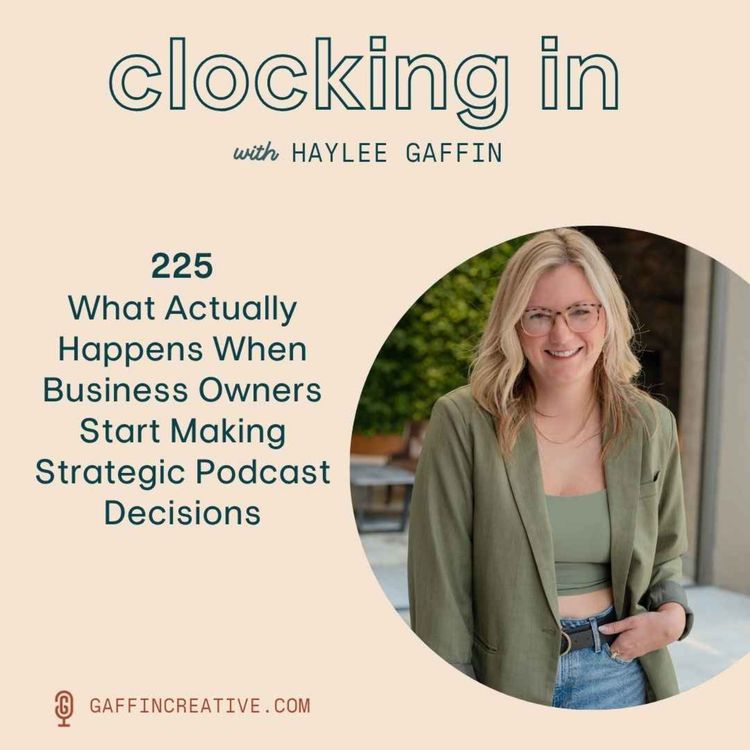 cover art for 225: What Actually Happens When Business Owners Start Making Strategic Podcast Decisions [Podcasting for Business]