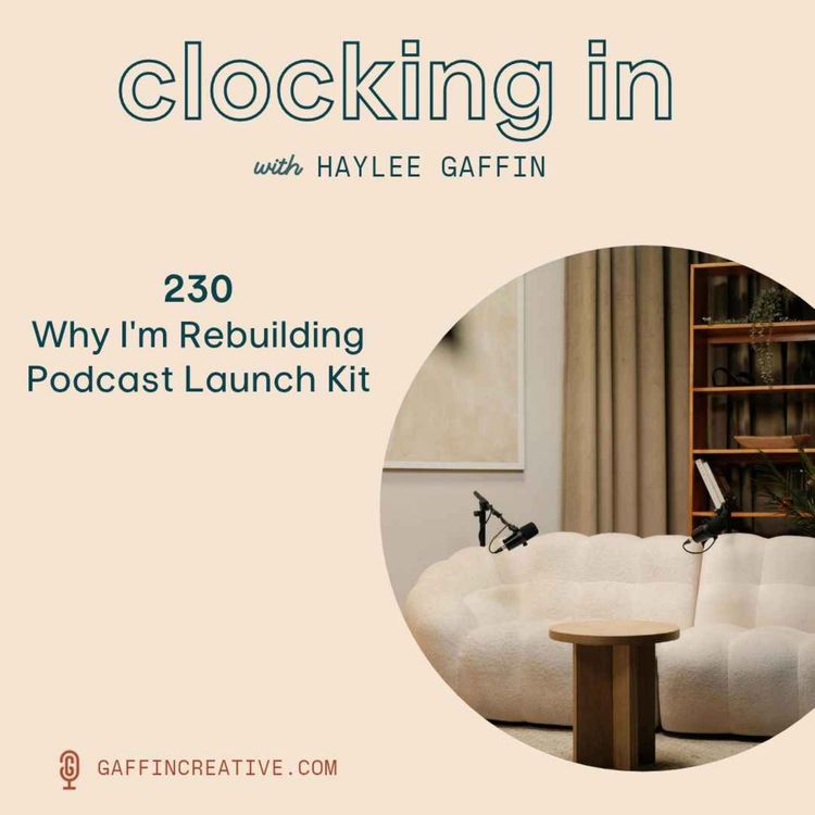 cover art for 230: Why I'm Rebuilding Podcast Launch Kit