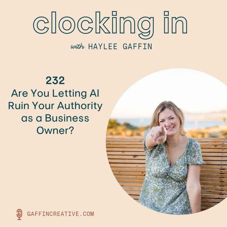 cover art for 232: Are You Letting AI Ruin Your Authority as a Business Owner?