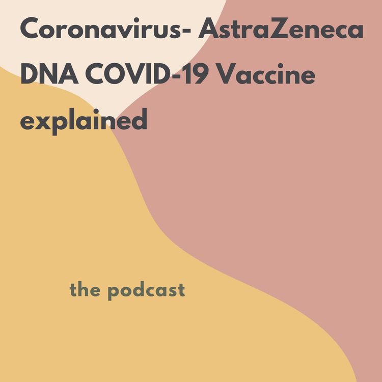 cover art for Coronavirus- AstraZeneca DNA COVID-19 Vaccine explained