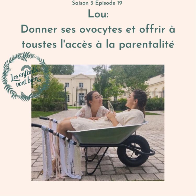 cover art for Lou: Donner ses ovocytes et offrir à toustes l'accès à la parentalité