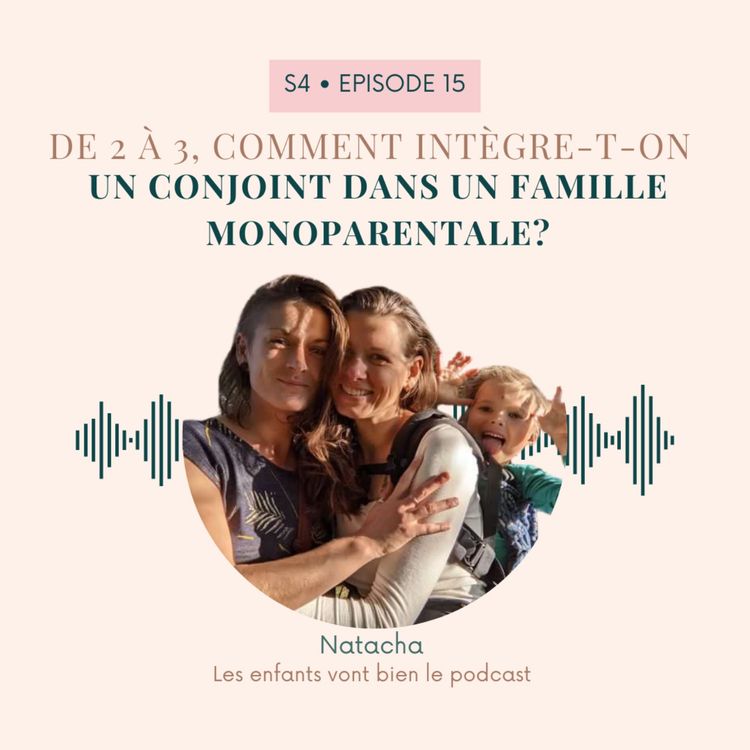 cover art for Natacha: de 2 à 3 comment intégre-t-on un conjoint à la famille monoparentale?