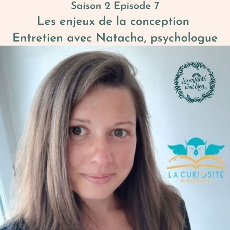 cover art for Les enjeux de la conception: entretien avec Natacha, Psychologue spécialiste en périnatalité