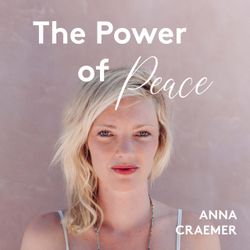 cover art for The Power of Peace - Der Podcast mit Anna Craemer