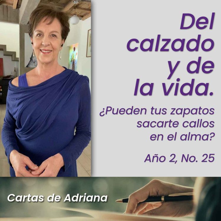 cover art for Cartas de Adriana #25 – Del calzado y de la vida. ¿Pueden tus zapatos sacarte callos en el alma?