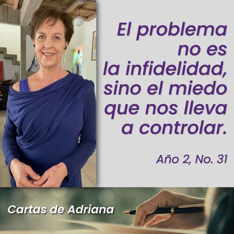 cover art for Cartas de Adriana #31 – El problema no es la infidelidad, sino el miedo que nos lleva a controlar.