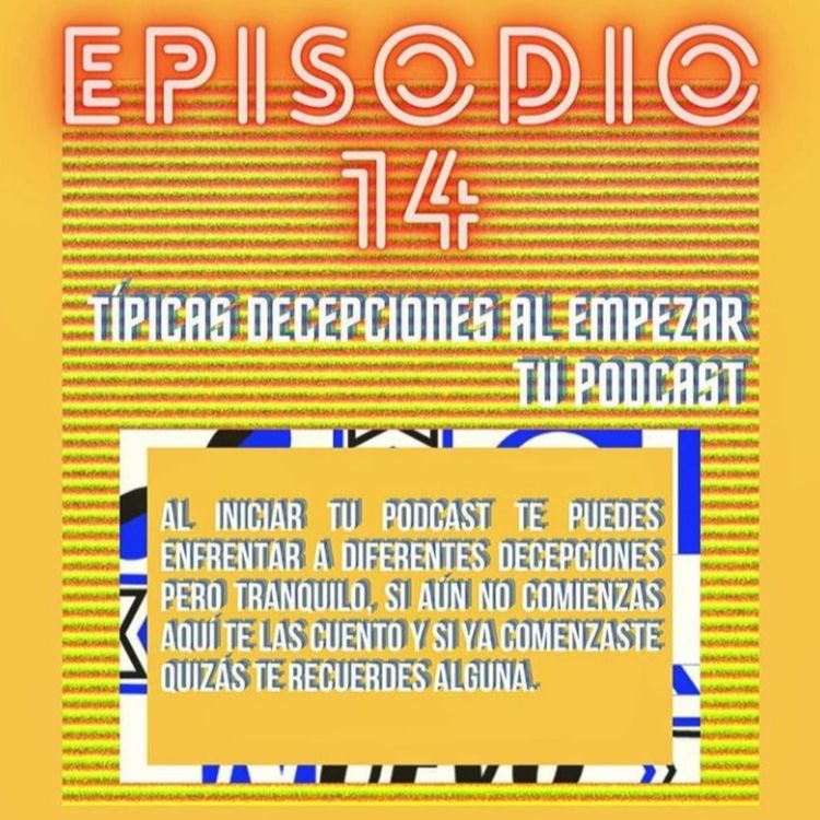 cover art for Episodio 14: Típicas decepciones al empezar tu podcast