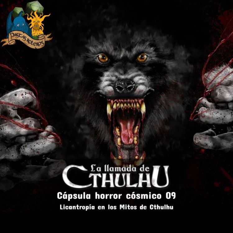 cover art for Cápsula horror cósmico 09 –Licantropía en los Mitos de Cthulhu - La Llamada de Cthulhu