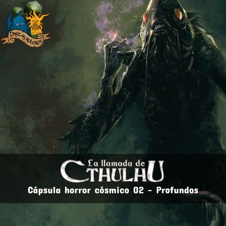 cover art for Cápsula horror cósmico 02 – Profundos - La Llamada de Cthulhu